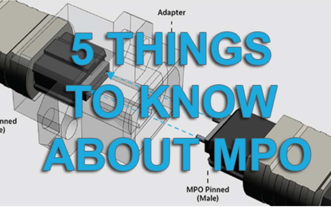 5 Things to Know about MPO Connectors