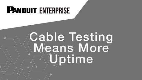 Cable Testing Means More Uptime